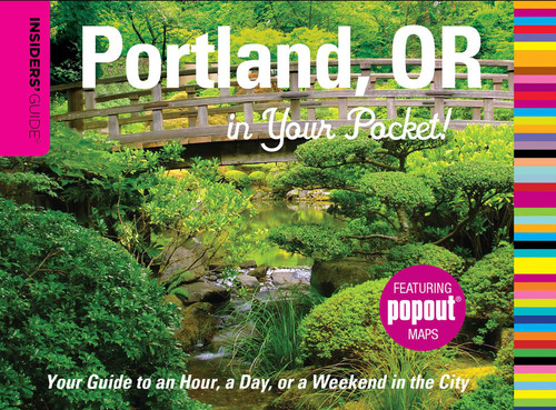 Insiders' Guide®: Portland, OR in Your Pocket: Your Guide To An Hour, A Day, Or A Weekend In The City (Insiders' Guide Series) book cover by Rachel Dresbeck