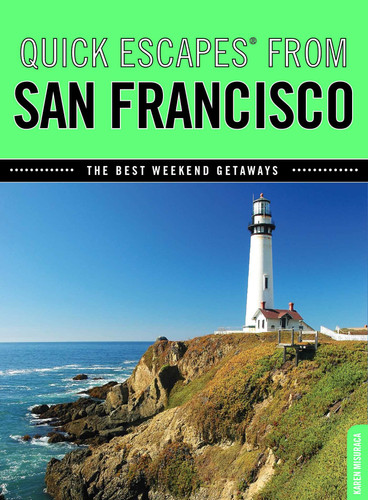 Quick Escapes® From San Francisco: The Best Weekend Getaways (Quick Escapes From) book cover by Karen Misuraca
