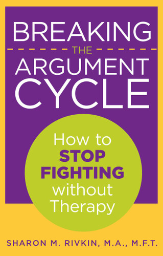 Breaking the Argument Cycle: How To Stop Fighting Without Therapy book cover by Sharon Rivkin