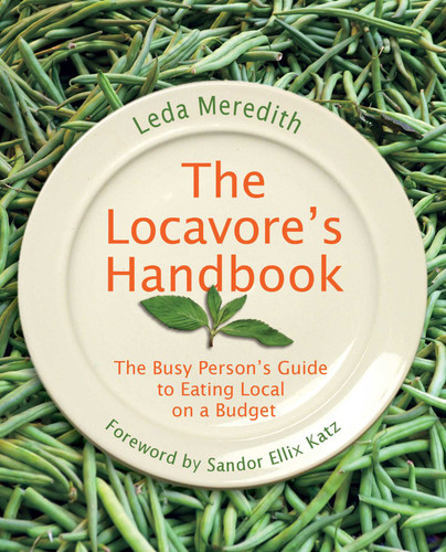 Locavore's Handbook: The Busy Person's Guide To Eating Local On A Budget book cover by Leda Meredith