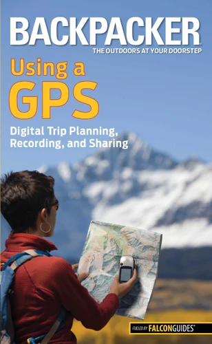 Backpacker magazine's Using a GPS (Backpacker Magazine Series) book cover by Bruce Grubbs
