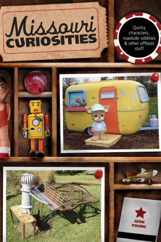 Missouri Curiosities: Quirky Characters, Roadside Oddities & Other Offbeat Stuff (Curiosities Series) book cover by Josh Young