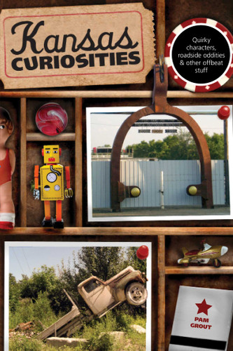 Kansas Curiosities: Quirky Characters, Roadside Oddities & Other Offbeat Stuff (Curiosities Series) book cover by Pam Grout