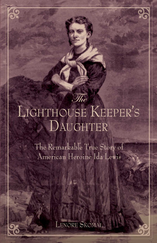 Lighthouse Keeper's Daughter: The Remarkable True Story Of American Heroine Ida Lewis book cover by Lenore Skomal