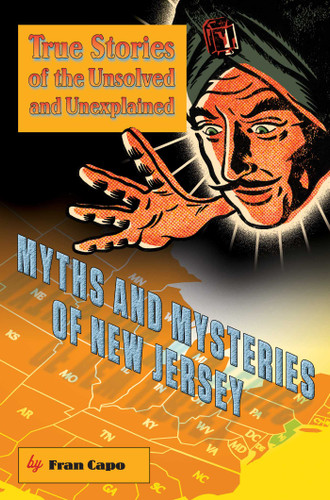 Myths and Mysteries of New Jersey: True Stories Of The Unsolved And Unexplained (Myths and Mysteries Series) book cover by Fran Capo