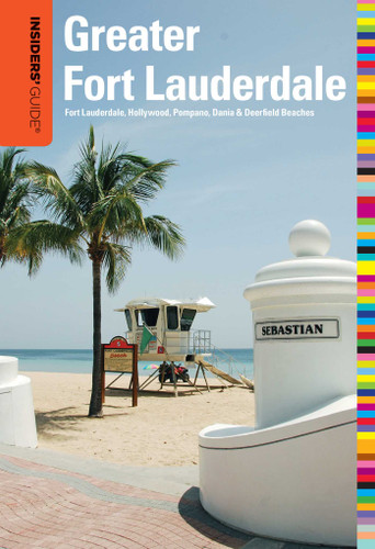 Insiders' Guide® to Greater Fort Lauderdale: Fort Lauderdale, Hollywood, Pompano, Dania & Deerfield Beaches (Insiders' Guide Series) book cover by Caroline Sieg, Steve Winston