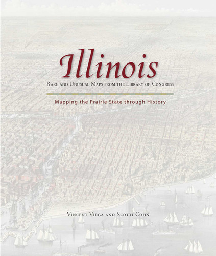 Illinois: Mapping the Prairie State through History: Rare And Unusual Maps From The Library Of Congress (Mapping the States through History) book cover by Vincent Virga, Scotti Cohn