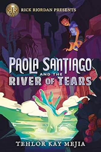 Rick Riordan Presents: Paola Santiago and the River of Tears-A Paola Santiago Novel Book 1
