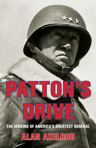 Patton's Drive: The Making Of America's Greatest General book cover by Alan Axelrod