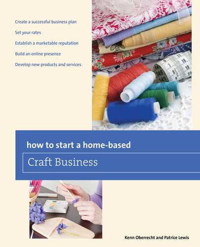 How to Start a Home-based Craft Business (Home-Based Business Series) book cover by Kenn Oberrecht, Patrice Lewis