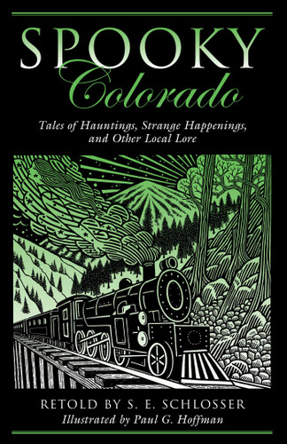 Spooky Colorado: Tales Of Hauntings, Strange Happenings, And Other Local Lore (Spooky) book cover by S. E. Schlosser, Paul G. Hoffman