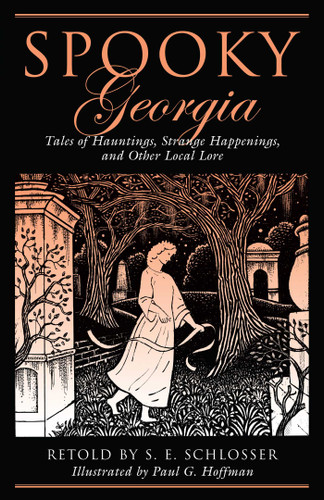Spooky Georgia: Tales Of Hauntings, Strange Happenings, And Other Local Lore (Spooky) book cover by S. E. Schlosser, Paul G. Hoffman