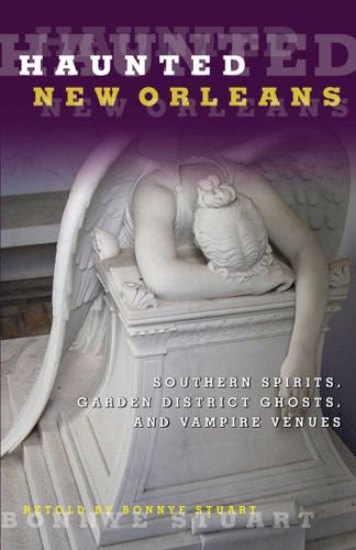 Haunted New Orleans: Southern Spirits, Garden District Ghosts, And Vampire Venues (Haunted) book cover by Bonnye Stuart