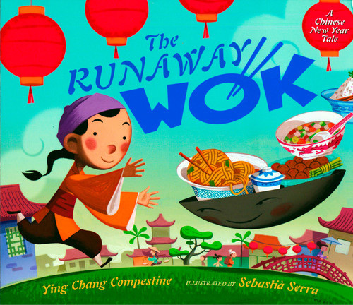 The Runaway Wok: A Chinese New Year Tale book cover by Ying Chang Compestine