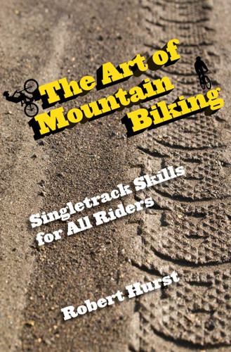 Art of Mountain Biking: Singletrack Skills For All Riders book cover by Robert Hurst