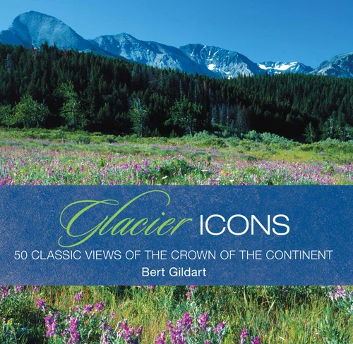Glacier Icons: 50 Classic Views Of The Crown Of The Continent (Icons) book cover by Jane Gildart