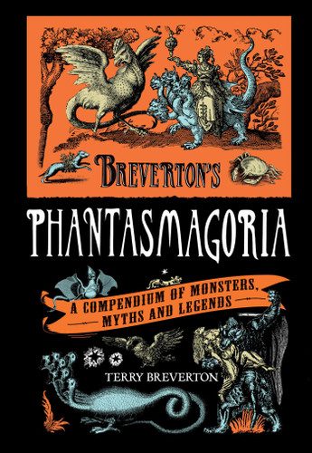 Breverton's Phantasmagoria: A Compendium Of Monsters, Myths And Legends book cover by Terry Breverton
