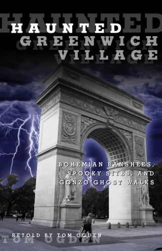 Haunted Greenwich Village: Bohemian Banshees, Spooky Sites, And Gonzo Ghost Walks (Haunted) book cover by Tom Ogden
