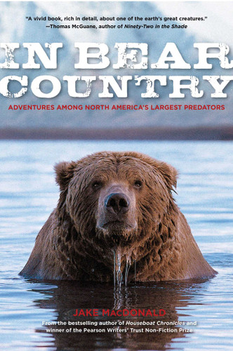 In Bear Country: Adventures among North America's Largest Predators book cover by Jake Macdonald