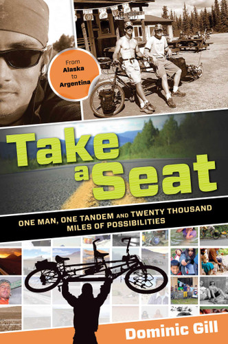 Take a Seat: One Man, One Tandem And Twenty Thousand Miles Of Possibilities book cover by Dominic Gill