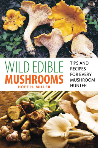 Wild Edible Mushrooms: Tips And Recipes For Every Mushroom Hunter book cover by Hope Miller