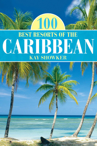 100 Best Resorts of the Caribbean (100 Best Series) book cover by Kay Showker