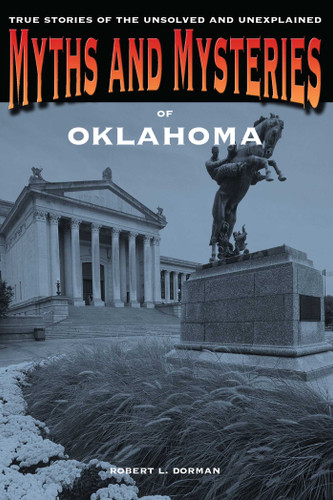 Myths and Mysteries of Oklahoma: True Stories Of The Unsolved And Unexplained (Myths and Mysteries Series) book cover by Robert L. Dorman