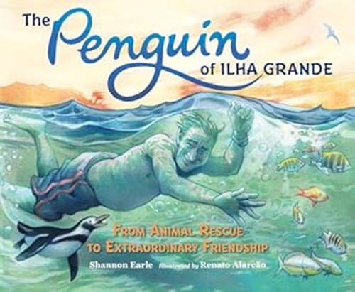 The Penguin of Ilha Grande: From Animal Rescue to Extraordinary Friendship  (Hardcover)