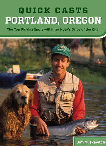 Quick Casts: Portland, Oregon: The Top Fishing Spots Within An Hour'S Drive Of The City (Fishing Series) book cover by Jim Yuskavitch