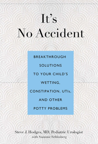 It's No Accident: Breakthrough Solutions To Your Child's Wetting, Constipation, Utis, And Other Potty Problems book cover by Steve Hodges, Suzanne Schlosberg