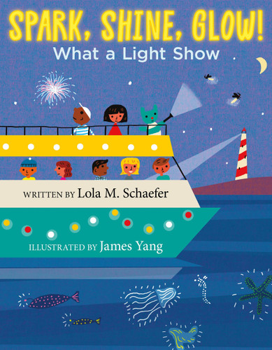 Spark, Shine, Glow!: What a Light Show book cover by Lola M. Schaefer