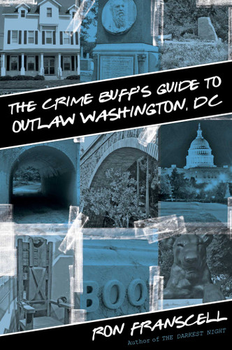 Crime Buff's Guide to Outlaw Washington, DC (Crime Buff's Guides) book cover by Ron Franscell