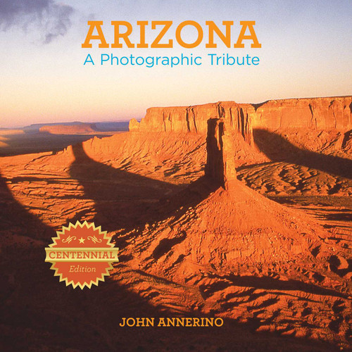 Arizona: A Photographic Tribute book cover by John Annerino