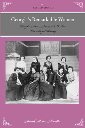 Georgia's Remarkable Women: Daughters, Wives, Sisters, and Mothers Who Shaped History (Remarkable American Women) book cover by Sara Hines Martin