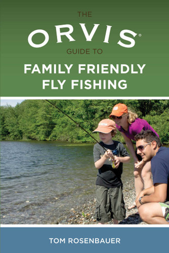 Orvis Guide to Family Friendly Fly Fishing (Orvis) book cover by Tom Rosenbauer
