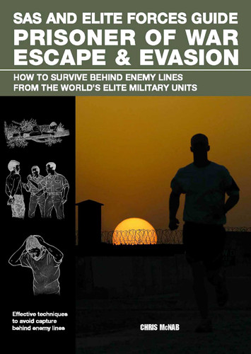 SAS and Elite Forces Guide Prisoner of War Escape & Evasion: How To Survive Behind Enemy Lines From The World's Elite Military Units (SAS) book cover by Christopher Mcnab