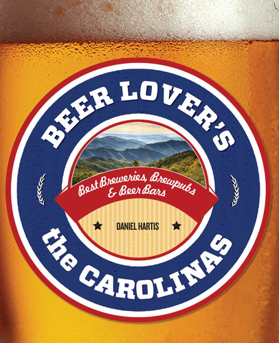 Beer Lover's the Carolinas: Best Breweries, Brewpubs & Beer Bars (Beer Lovers Series) book cover by Daniel Hartis
