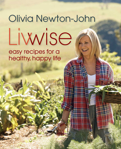 Livwise: Easy Recipes For A Healthy, Happy Life book cover by Olivia Newton-John