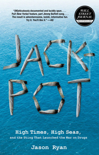 Jackpot: High Times, High Seas, And The Sting That Launched The War On Drugs book cover by Jason Ryan