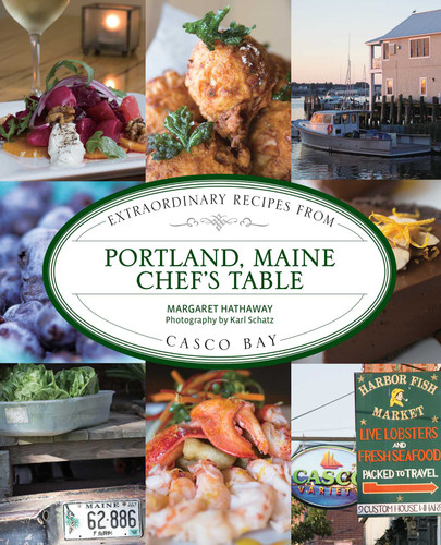 Portland, Maine Chef's Table: Extraordinary Recipes From Casco Bay (Chef's Table) book cover by Margaret Hathaway