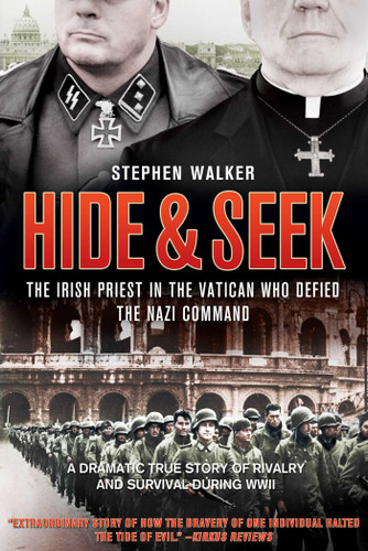 Hide & Seek: The Irish Priest In The Vatican Who Defied The Nazi Command book cover by Stephen Walker
