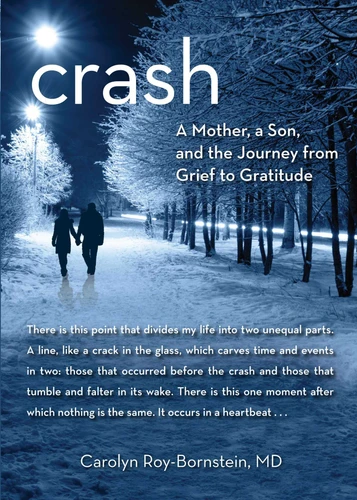 Crash: A Mother, A Son, And The Journey From Grief To Gratitude book cover by Carolyn Roy-Bornstein
