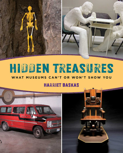Hidden Treasures: What Museums Can't Or Won't Show You book cover by Harriet Baskas