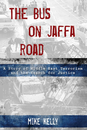 The Bus on Jaffa Road: A Story of Middle East Terrorism and the Search for Justice book cover by Mike Kelly