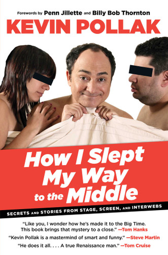 How I Slept My Way to the Middle: Secrets And Stories From Stage, Screen, And Interwebs book cover by Kevin Pollak, Alan Goldsher