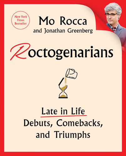 Roctogenarians: Late in Life Debuts, Comebacks, and Triumphs book cover by Mo Rocca, Jonathan Greenberg
