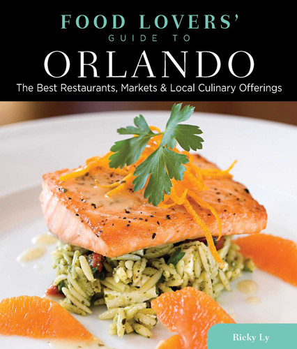 Food Lovers' Guide to® Orlando: The Best Restaurants, Markets & Local Culinary Offerings (Food Lovers' Series) book cover by Ricky Ly