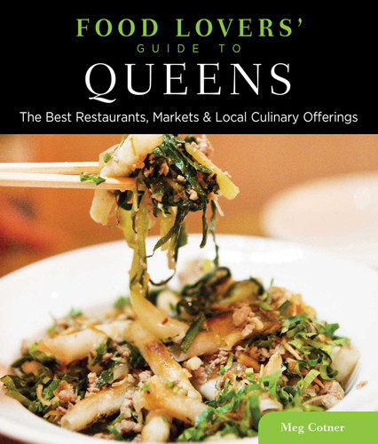 Food Lovers' Guide to® Queens: The Best Restaurants, Markets & Local Culinary Offerings (Food Lovers' Series) book cover by Meg Cotner