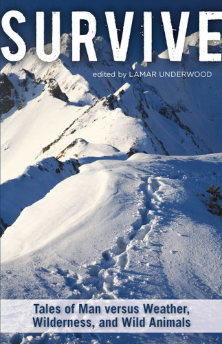 Survive: Tales Of Man Versus Weather, Wilderness, And Wild Animals book cover by Lamar Underwood