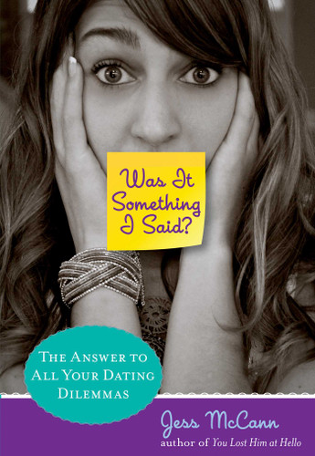 Was It Something I Said?: The Answer To All Your Dating Dilemmas book cover by Jess Mccann
